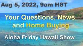 Aloha Friday Hawaii Real Estate Show 8/5/22