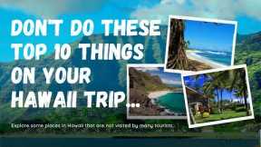 🛑DON'T do These Top 10 Things on your Hawaii trip UNLESS... You want to have fun!🌺
