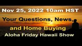 -LIVE- Nov 25 : Aloha Friday Hawaii Real Estate Show