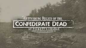Gettysburg Relics of the Confederate Dead at Pickett's Charge | American Artifact Episode 28
