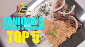 TOP 5 grinds at Tanioka's Seafood & Catering