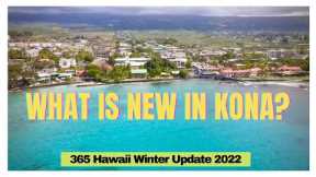 Kailua Kona Fall/Winter Update 2022- Construction and New Businesses