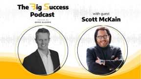 Achieving Big Success YOUR WAY W/ Scott McKain
