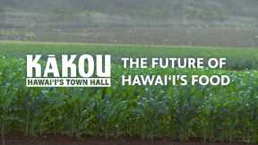 KĀKOU: Hawaiʻi's Town Hall | The Future of Our Food