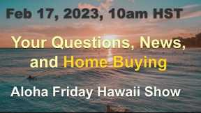 -LIVE- 2/17/23 Aloha Friday Hawaii Real Estate Show