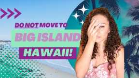 DON'T Move to Big Island, Hawaii | WATCH FIRST BEFORE MOVING to BI | Hawaii Real Estate Big Island