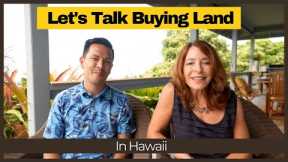Let's Talk About Buying Land on Hawaii Island