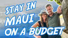 How To Stay in Maui On A Budget | Maui Vacation