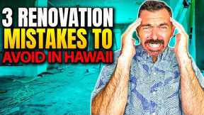 Buying A Home In Hawaii || 3 Biggest Renovation Mistakes {Do's & Don'ts} || Hawaii Real Estate