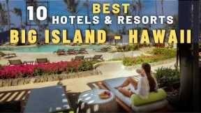 Top 10 Best Hotels and Resorts in Big Island, Hawaii