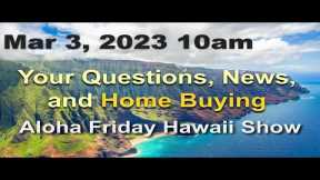 -LIVE- 3/3/23: Aloha Friday Hawaii Real Estate Show