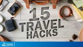 15 Travel Hacks You Should Know About!