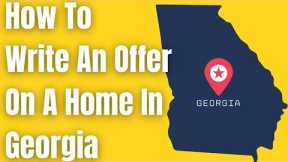 How To Write a Real Estate Offer In Georgia | Full Realtor Training