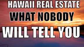 Hawaii Real Estate - What Most Agents Won't Tell You ~ Call 808-298-2030
