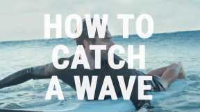 How to Catch an Unbroken Wave | How to Surf - Paddling into Green Waves