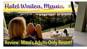 Trip Review - Hotel Wailea... Adults-Only Resort in Maui, Hawaii!