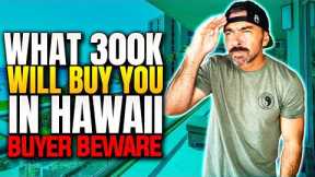 What $300,000 Will Buy You In Hawaii in {2022} | Buying A Condo In Hawaii | 3 Things You MUST Know