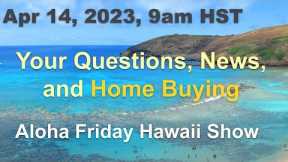 Ask us anything! Aloha Friday Hawaii Real Estate Show 4/14/23