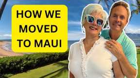 How We Moved To Maui | Living On Maui Hawaii | Maui Hawaii Real Estate