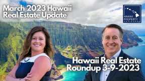 Hawaii Real Estate Roundup - March 9, 2023 - ✈️ 🌅🏄⛵😎