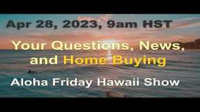 -LIVE- 4/28/23: Aloha Friday Hawaii Real Estate Show