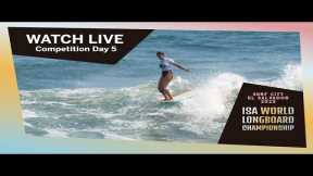 WATCH LIVE! - 2023 Surf City ISA World Longboard Championship - DAY 5