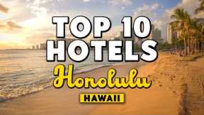 Best Hotels In Honolulu, Hawaii - For Families, Couples, Work Trips, Luxury & Budget