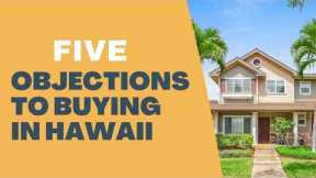 The 5 Most Common Objections to Buying in Hawaii