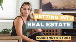 Getting into Real Estate: Courtney's Story