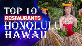 Top Ten Restaurants In Honolulu, Hawaii,2023