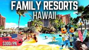 10 Best Family Friendly Resorts in HAWAII