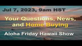 -LIVE- 7/7: Aloha Friday Hawaii Real Estate Show