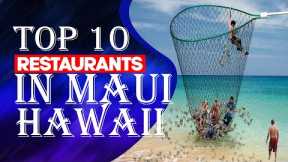Top Ten Restaurants In Maui, Hawaii, 2023