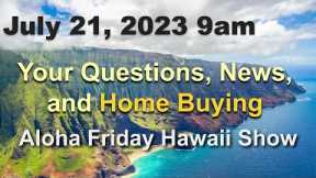 -LIVE- 7/21: Aloha Friday Hawaii Real Estate Show