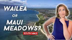 Should you Live in MAUI MEADOWS or WAILEA Maui Hawaii?
