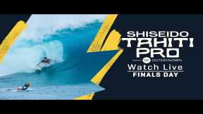 WATCH LIVE SHISEIDO Tahiti Pro pres by Outerknown 2023 - FINALS DAY
