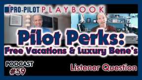 Unveiling Pilot Perks: Free Vacations and Luxury Benefits // #59