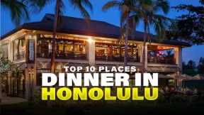 Top 10 Places to Have Dinner in Honolulu, Hawaii | Unforgettable Culinary Delights