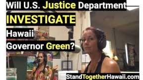 Will U.S. Justice Department Investigate Hawaii Governor Green?
