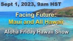 Where Does Maui and All Hawaii Go From Here - LIVE 9/1