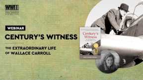 Century's Witness: The Extraordinary Life of Journalist Wallace Carroll