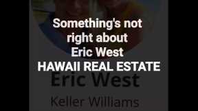 #Lahaina #maui Something's not right about Eric West from Hawaii Real Estate....many have questions