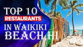 Top Ten Restaurants In Waikiki, Hawaii, 2023
