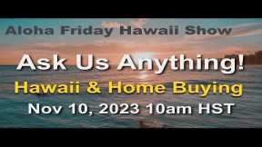 Aloha Friday Hawaii Real Estate Show -LIVE- 11/10/23