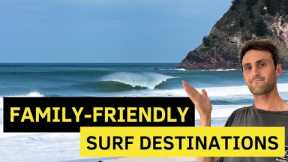 The World’s Best FAMILY-FRIENDLY Surf Destinations (8 Surf Trip Ideas)!