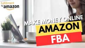 Master Amazon FBA: The Ultimate Home Money-Making Secret