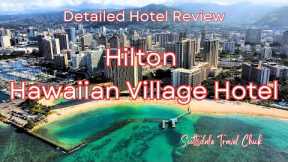 Hilton Hawaiian Village, Honolulu, Hawaii - A Detailed Review