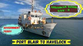 ANDAMAN TOUR DAY - 2 || PORT BLAIR TO SWARAJ DWEEP (HAVELOCK ISLAND)