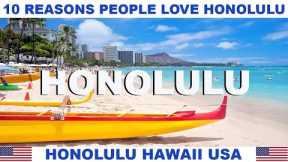 10 REASONS PEOPLE LOVE HONOLULU HAWAII USA