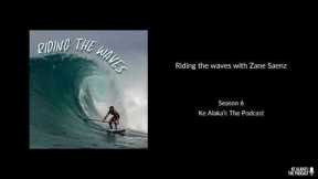 Riding the waves with Zane Saenz [S6 E9] - Ke Alaka'i: The Podcast